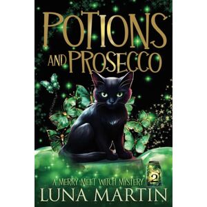 Martin, Luna Potions and Prosecco: Merry Meet Cozy Witch Mysteries Book 2 Martin, Luna Potions and Prosecco: Merry Meet Cozy Witch Mysteries Book 2