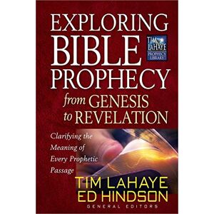 Tim LaHaye Exploring Bible Prophecy from Genesis to Revelation PB: Clarifying the Meaning of Every Prophetic Passage ( Prophecy Library (TM)) Tim LaHaye Exploring Bible Prophecy from Genesis to Revelation PB: Clarifying the Meaning of Every Prophetic Passage ( Prophecy Library (TM))