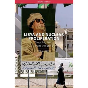 Bowen, Wyn Q. Libya and Nuclear Proliferation: Stepping Back from the Brink: 380 (Adelphi series) Bowen, Wyn Q. Libya and Nuclear Proliferation: Stepping Back from the Brink: 380 (Adelphi series)