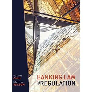 Chiu, Iris H-Y Banking Law and Regulation Chiu, Iris H-Y Banking Law and Regulation