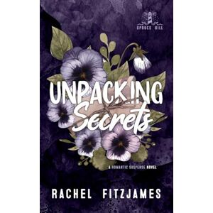 Fitzjames, Rachel Unpacking Secrets: A small town enemies-to-lovers romantic suspense novel (Spruce Hill) Fitzjames, Rachel Unpacking Secrets: A small town enemies-to-lovers romantic suspense novel (Spruce Hill)