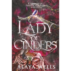 Wells, Alaya Lady of Cinders (Kingdom of Shadow and Ruin) Wells, Alaya Lady of Cinders (Kingdom of Shadow and Ruin)