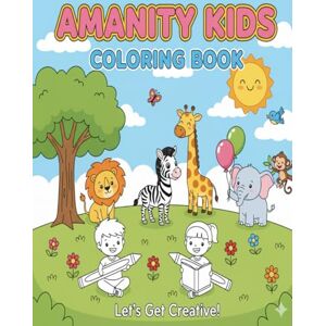 Kumar, Mr Aman Amanity Kids Colouring Book: Fun and Easy Colouring Pages for Kids Boosts Creativity, Focus, and Imagination Perfect Gift for Boys & Girls Ages 3–8 Kumar, Mr Aman Amanity Kids Colouring Book: Fun and Easy Colouring Pages for Kids Boosts Creativity, Focus, and Imagination Perfect Gift for Boys & Girls Ages 3–8