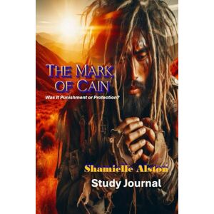 Alston, Shamielle The Mark Of Cain Study Journal Alston, Shamielle The Mark Of Cain Study Journal