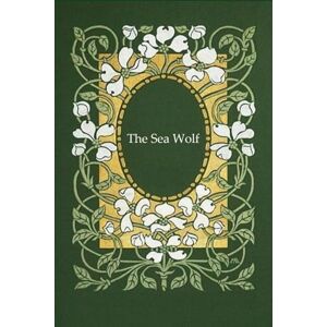 London, Jack The Sea Wolf: With original illustrations annotated London, Jack The Sea Wolf: With original illustrations annotated