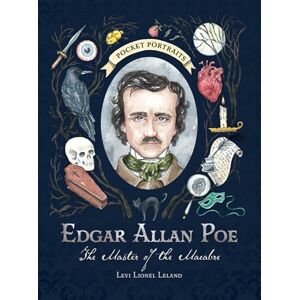 Leland, Levi Lionel Edgar Allan Poe: The Master of the Macabre (Pocket Portraits) Leland, Levi Lionel Edgar Allan Poe: The Master of the Macabre (Pocket Portraits)