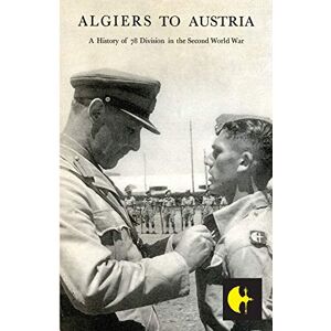 Ray, Cyril Algiers to Austriathe 78th Division in the Second World War Ray, Cyril Algiers to Austriathe 78th Division in the Second World War