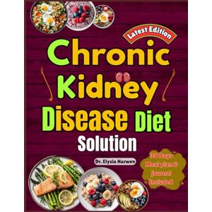 Harwen, Dr. Elysia Chronic Kidney Disease Diet Solution: Expert Guidance on Managing and Reversing CKD with Nutrition, Recipes, Meal Plans, and Evidence-Based ... Kidney Function and Overall Well-Being Harwen, Dr. Elysia Chronic Kidney Disease Diet Solution: Expert Guidance on Managing and Reversing CKD with Nutrition, Recipes, Meal Plans, and Evidence-Based ... Kidney Function and Overall Well-Being