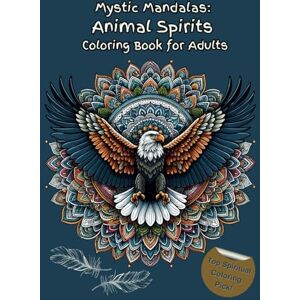 Koff, Jolanda de Mystic Mandalas: Animal Spirits Coloring Book for Adults: Whispers of the Wild: A Meditative Coloring Odyssey with 52 Animals Koff, Jolanda de Mystic Mandalas: Animal Spirits Coloring Book for Adults: Whispers of the Wild: A Meditative Coloring Odyssey with 52 Animals
