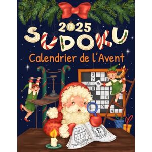 Éditions Logisphère Calendrier de l'Avent Sudoku 2025: Livre Sudoku pour Adulte avec 144 Grilles de Facile à Difficile pour profiter des 24 jours jusqu’à Noël Éditions Logisphère Calendrier de l'Avent Sudoku 2025: Livre Sudoku pour Adulte avec 144 Grilles de Facile à Difficile pour profiter des 24 jours jusqu’à Noël