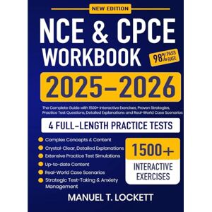 Lockett, Manuel T. NCE & CPCE Workbook 2025-2026: The Complete Guide with 1500+ Interactive Exercises, Proven Strategies, Practice Test Questions, Detailed Explanations and Real-World Case Scenarios Lockett, Manuel T. NCE & CPCE Workbook 2025-2026: The Complete Guide with 1500+ Interactive Exercises, Proven Strategies, Practice Test Questions, Detailed Explanations and Real-World Case Scenarios