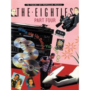 Various The Eighties, Part 4: Piano, Vocal, Guitar (100 Years of Popular Music) Various The Eighties, Part 4: Piano, Vocal, Guitar (100 Years of Popular Music)