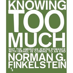 Norman Knowing Too Much: Why the American Jewish Romance with Israel Is Coming to an End Norman Knowing Too Much: Why the American Jewish Romance with Israel Is Coming to an End
