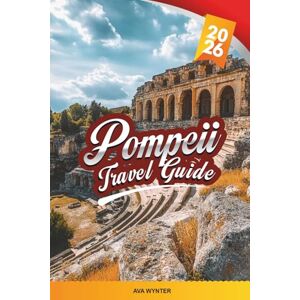 WYNTER, AVA POMPEII TRAVEL GUIDE 2026: Uncover Italy’s Lost City with Ancient Ruins, Archaeological Wonders, Nearby Excursions, Local Cuisine & Essential Travel Tips WYNTER, AVA POMPEII TRAVEL GUIDE 2026: Uncover Italy’s Lost City with Ancient Ruins, Archaeological Wonders, Nearby Excursions, Local Cuisine & Essential Travel Tips