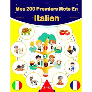 Lukas, Edition Mes 200 Premiers Mots En Italien: Dictionnaire bilingue illustré français-italien pour enfants et débutants, Apprendre du vocabulaire en italien. Lukas, Edition Mes 200 Premiers Mots En Italien: Dictionnaire bilingue illustré français-italien pour enfants et débutants, Apprendre du vocabulaire en italien.