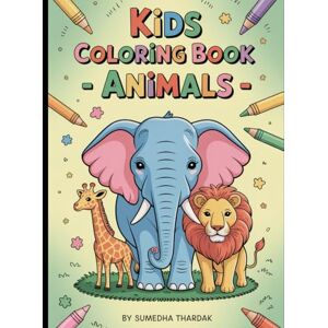 Thardak, Ms Sumedha Animal Kingdom: A Fun Colouring Book for Kids Aged 3 to 6 Thardak, Ms Sumedha Animal Kingdom: A Fun Colouring Book for Kids Aged 3 to 6