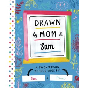 Tucker, Miles Drawn by Mom & Sam: A Two-Person Doodle Book by Sam and Mom (Personalized Children’s Book with Sam’s Name for Birthday and Christmas Gift) Tucker, Miles Drawn by Mom & Sam: A Two-Person Doodle Book by Sam and Mom (Personalized Children’s Book with Sam’s Name for Birthday and Christmas Gift)