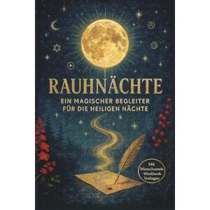 Moorland, Stefanie Rauhnächte Buch Dein Begleiter für jede Rauhnacht für deine magische Reise 12 Tage und 13 Wünsche + Wunschzettel & Workbook-Vorlage Moorland, Stefanie Rauhnächte Buch Dein Begleiter für jede Rauhnacht für deine magische Reise 12 Tage und 13 Wünsche + Wunschzettel & Workbook-Vorlage