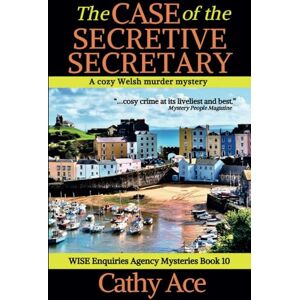 Ace, Cathy The Case of the Secretive Secretary a cozy Welsh murder mystery full of twists (WISE Enquiries Agency Mysteries Book 10): A WISE Enquiries Agency cozy Welsh murder mystery Ace, Cathy The Case of the Secretive Secretary a cozy Welsh murder mystery full of twists (WISE Enquiries Agency Mysteries Book 10): A WISE Enquiries Agency cozy Welsh murder mystery