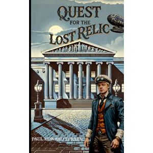 Turner, Paul Edward Quest for the Lost Relic: A Jedidiah Davenport Adventure: 3 (Jedidiah Davenport Adventure Series) Turner, Paul Edward Quest for the Lost Relic: A Jedidiah Davenport Adventure: 3 (Jedidiah Davenport Adventure Series)
