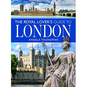 Angela Youngman The Royal Lover's Guide to London (City Guides) Angela Youngman The Royal Lover's Guide to London (City Guides)