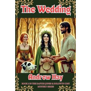 Hay, Andrew The Wedding: 6 (Dafydd Jones & Dolgwyn Cozy Mystery) Hay, Andrew The Wedding: 6 (Dafydd Jones & Dolgwyn Cozy Mystery)