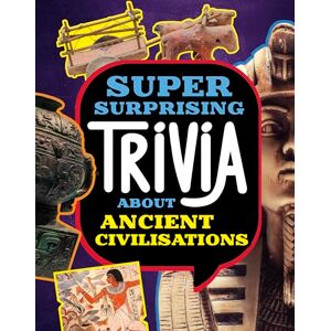 Lisa M. Bolt Simons Super Surprising Trivia About Ancient Civilizations (Super Surprising Trivia You Can't Resist) Lisa M. Bolt Simons Super Surprising Trivia About Ancient Civilizations (Super Surprising Trivia You Can't Resist)