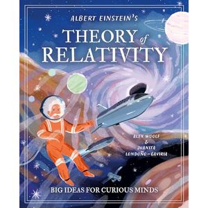 Woolf, Alex Albert Einstein's Theory of Relativity: Big Ideas for Curious Minds (Arcturus Genius Ideas) Woolf, Alex Albert Einstein's Theory of Relativity: Big Ideas for Curious Minds (Arcturus Genius Ideas)