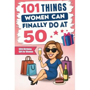 Editions, Sweet Memories 101 Things Women Can Finally Do at 50: A Hilariously Funny Book Full of Laughter and Self-Irony – The Perfect Gift for Her 50th Birthday Editions, Sweet Memories 101 Things Women Can Finally Do at 50: A Hilariously Funny Book Full of Laughter and Self-Irony – The Perfect Gift for Her 50th Birthday