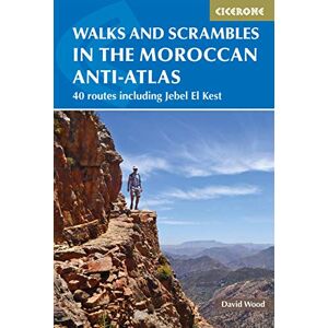 Wood, David Walks and Scrambles in the Moroccan Anti-Atlas: Tafraout, Jebel El Kest, Ait Mansour, Ameln Valley, Taskra and Tanalt (Cicerone Guides) Wood, David Walks and Scrambles in the Moroccan Anti-Atlas: Tafraout, Jebel El Kest, Ait Mansour, Ameln Valley, Taskra and Tanalt (Cicerone Guides)