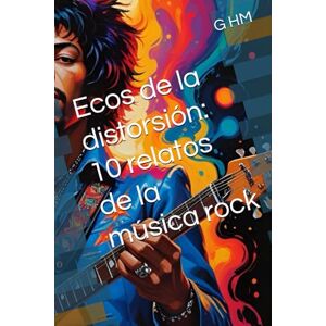 HM, G Ecos de la distorsión: 10 relatos de la música rock HM, G Ecos de la distorsión: 10 relatos de la música rock