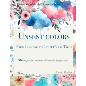 Abuelnor, Samah S Unsent Colors: A Reverse Coloring Book for Imagination & Creative Flow (Unsent letters) Abuelnor, Samah S Unsent Colors: A Reverse Coloring Book for Imagination & Creative Flow (Unsent letters)