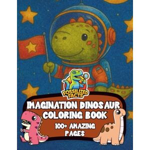 Chamberlain, Zander 100+ Imagination Dinosaur Coloring Pages for All Ages: A coloring book filled with cute dinosaurs including T Rex , Stegosaurus , Spinosaurus , Velociraptors and more Chamberlain, Zander 100+ Imagination Dinosaur Coloring Pages for All Ages: A coloring book filled with cute dinosaurs including T Rex , Stegosaurus , Spinosaurus , Velociraptors and more