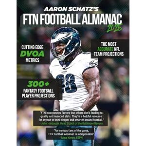 Schatz, Aaron Aaron Schatz's FTN Football Almanac 2025: The Essential Guide to the 2025 NFL Season Schatz, Aaron Aaron Schatz's FTN Football Almanac 2025: The Essential Guide to the 2025 NFL Season