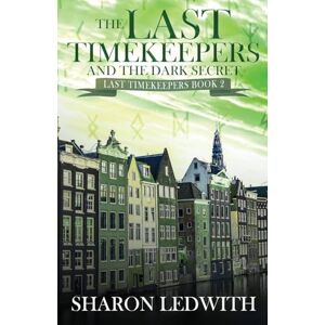 Ledwith, Sharon The Last Timekeepers and the Dark Secret: 2 Ledwith, Sharon The Last Timekeepers and the Dark Secret: 2