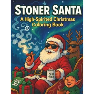 Ink Storm Press Stoner Santa: A High-Spirited Christmas Coloring Book for Adults: Funny Holiday Coloring Pages for Chill Vibes, Relaxation & Good Laughs Trippy Xmas ... Fun (The Cannabis Companion Collection) Ink Storm Press Stoner Santa: A High-Spirited Christmas Coloring Book for Adults: Funny Holiday Coloring Pages for Chill Vibes, Relaxation & Good Laughs Trippy Xmas ... Fun (The Cannabis Companion Collection)