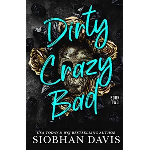 Davis, Siobhan Dirty Crazy Bad: A Reverse Harem Romance: 2 (Dirty Crazy Bad Duet) Davis, Siobhan Dirty Crazy Bad: A Reverse Harem Romance: 2 (Dirty Crazy Bad Duet)