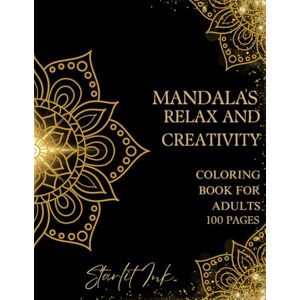 Spain, Starlit Ink MANDALAS RELAX AND CREATIVITY:: An Adult Coloring Book with more than 100 Beautiful and Relaxing Mandalas for Stress Relief and Relaxation. Spain, Starlit Ink MANDALAS RELAX AND CREATIVITY:: An Adult Coloring Book with more than 100 Beautiful and Relaxing Mandalas for Stress Relief and Relaxation.