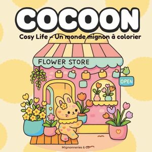 Mignonneries & Co COCOON Cosy Life un monde mignon à colorier : Coloriage cosy pour femme et ado – Illustrations kawaii et mignonnes pour se détendre, se relaxer et prendre soin de soi Mignonneries & Co COCOON Cosy Life un monde mignon à colorier : Coloriage cosy pour femme et ado – Illustrations kawaii et mignonnes pour se détendre, se relaxer et prendre soin de soi
