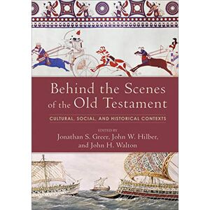 Greer, Jonathan S. Behind the Scenes of the Old Testament – Cultural, Social, and Historical Contexts (Behind the Scenes of the Bible) Greer, Jonathan S. Behind the Scenes of the Old Testament – Cultural, Social, and Historical Contexts (Behind the Scenes of the Bible)