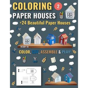Junior, Mike Coloring Paper Houses 2 24 Houses: More 24 New and Beautiful Paper Houses Ready to Color, Cut, Assemble and Play Junior, Mike Coloring Paper Houses 2 24 Houses: More 24 New and Beautiful Paper Houses Ready to Color, Cut, Assemble and Play