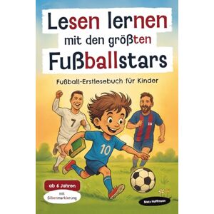Hoffmann, Mats Lesen lernen mit den größten Fußballstars: Fußball-Erstlesebuch mit Silbenmarkierung für Kinder ab 6 Jahren – ideal zur Einschulung und als Geschenk für kleine Fußballfans. Hoffmann, Mats Lesen lernen mit den größten Fußballstars: Fußball-Erstlesebuch mit Silbenmarkierung für Kinder ab 6 Jahren – ideal zur Einschulung und als Geschenk für kleine Fußballfans.