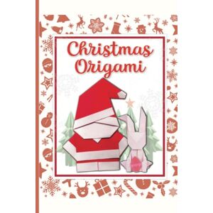 Along, Rick The Art of Christmas Origami Wonders: 24 Festive Projects for the Holiday Season: The Joy of Christmas Origami Noel With Enchanting Designs To Fold ... Papercraft Ideas With Clear Instructions Along, Rick The Art of Christmas Origami Wonders: 24 Festive Projects for the Holiday Season: The Joy of Christmas Origami Noel With Enchanting Designs To Fold ... Papercraft Ideas With Clear Instructions