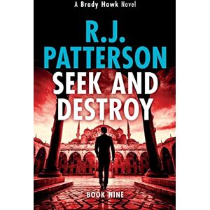 Patterson, R.J. Seek and Destroy: Volume 9 (A Brady Hawk Novel) Patterson, R.J. Seek and Destroy: Volume 9 (A Brady Hawk Novel)