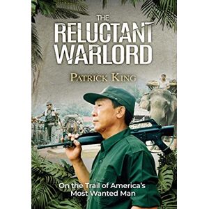 King, Patrick The Reluctant Warlord: On the Trail of America's Most Wanted Man King, Patrick The Reluctant Warlord: On the Trail of America's Most Wanted Man
