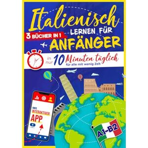 10Min Language Hub Italienisch lernen für Anfänger: In nur 10 Minuten täglich für alle mit wenig Zeit 3-in-1 mit interaktiver App Einfach und effektiv (inkl. Grammatik, Übungen und Audio) 10Min Language Hub Italienisch lernen für Anfänger: In nur 10 Minuten täglich für alle mit wenig Zeit 3-in-1 mit interaktiver App Einfach und effektiv (inkl. Grammatik, Übungen und Audio)