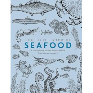 Food, Joe The Little Book of Seafood: A celebration of fabulous fish and seafood from across the country Food, Joe The Little Book of Seafood: A celebration of fabulous fish and seafood from across the country