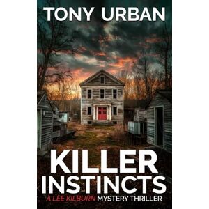 Urban, Tony Killer Instincts: A Lee Kilburn FBI Thriller (Lee Kilburn FBI Mystery Thriller) Urban, Tony Killer Instincts: A Lee Kilburn FBI Thriller (Lee Kilburn FBI Mystery Thriller)