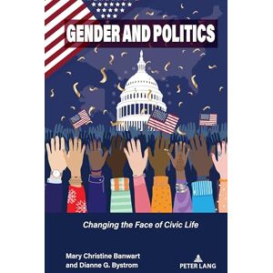 Banwart, Mary C. Gender and Politics: Changing the Face of Civic Life: 52 (Frontiers in Political Communication) Banwart, Mary C. Gender and Politics: Changing the Face of Civic Life: 52 (Frontiers in Political Communication)