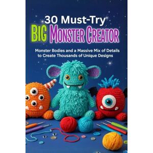 Rush, Cassius 30 Must-Try Big Crochet Monster Creator: Monster Bodies and a Massive Mix of Details to Create Thousands of Unique Designs Rush, Cassius 30 Must-Try Big Crochet Monster Creator: Monster Bodies and a Massive Mix of Details to Create Thousands of Unique Designs